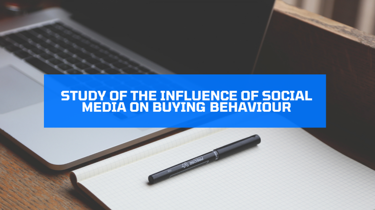 Study of the Influence of Social Media on Buying Behaviour