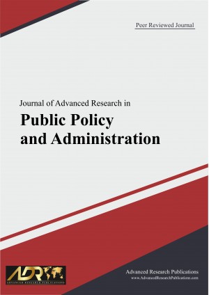 Journal of Advanced Research in Public Policy and Administration Journal of Advanced Research in Public Policy and Administration