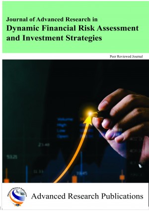 Journal of Advanced Research in Dynamic Financial Risk Assessment and Investment Strategies
